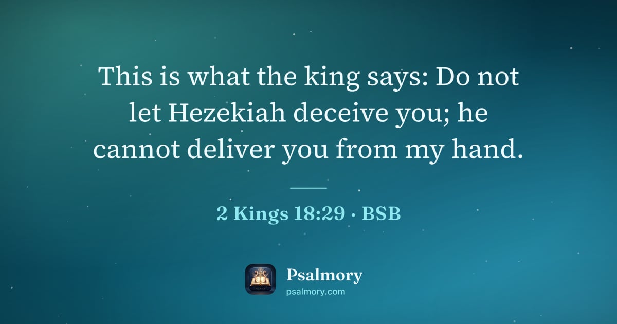 2 Kings 18:29 verse artwork: This is what the king says: Do not let Hezekiah deceive you; he cannot deliver you from…