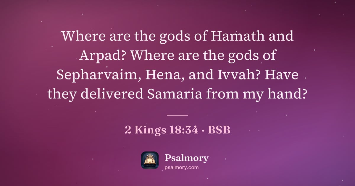 2 Kings 18:34 verse artwork: Where are the gods of Hamath and Arpad? Where are the gods of Sepharvaim, Hena, and…