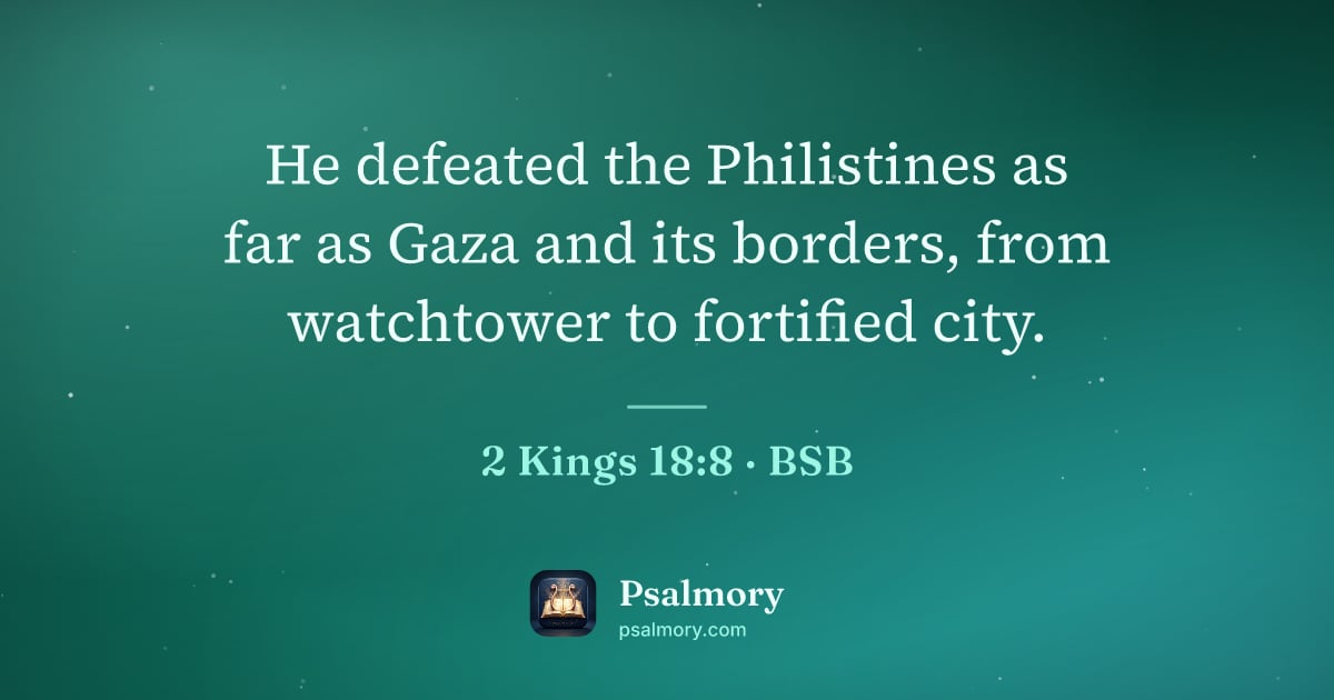 2 Kings 18:8 verse artwork: He defeated the Philistines as far as Gaza and its borders, from watchtower to fortified…