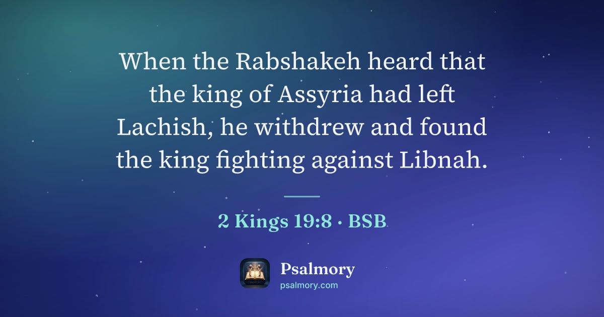 2 Kings 19:8 verse artwork: When the Rabshakeh heard that the king of Assyria had left Lachish, he withdrew and…