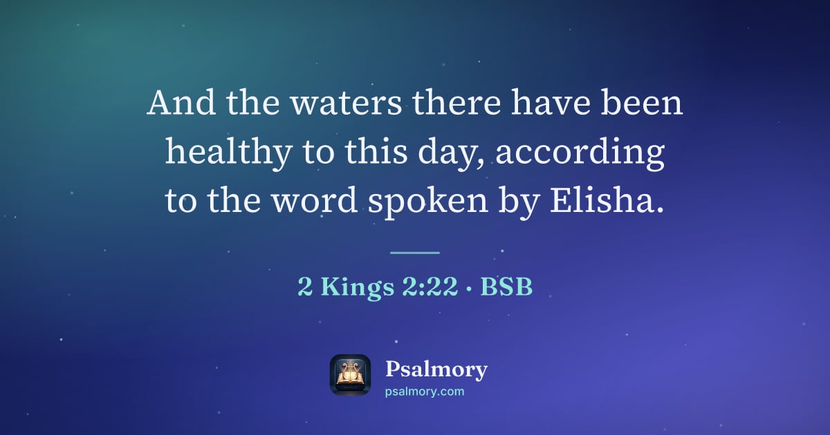 2 Kings 2:22 verse artwork: And the waters there have been healthy to this day, according to the word spoken by…