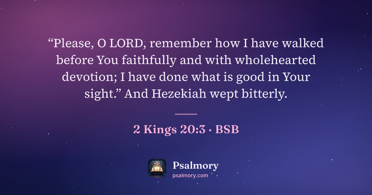 2 Kings 20:3 verse artwork: “Please, O LORD, remember how I have walked before You faithfully and with wholehearted…