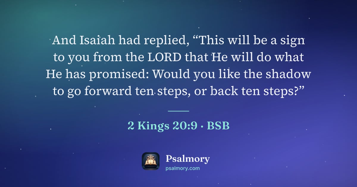 2 Kings 20:9 verse artwork: And Isaiah had replied, “This will be a sign to you from the LORD that He will do what…