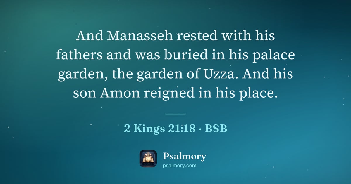 2 Kings 21:18 verse artwork: And Manasseh rested with his fathers and was buried in his palace garden, the garden of…