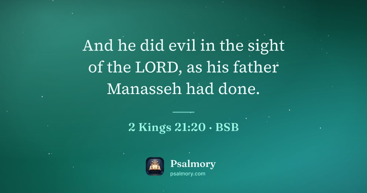2 Kings 21:20 verse artwork: And he did evil in the sight of the LORD, as his father Manasseh had done.