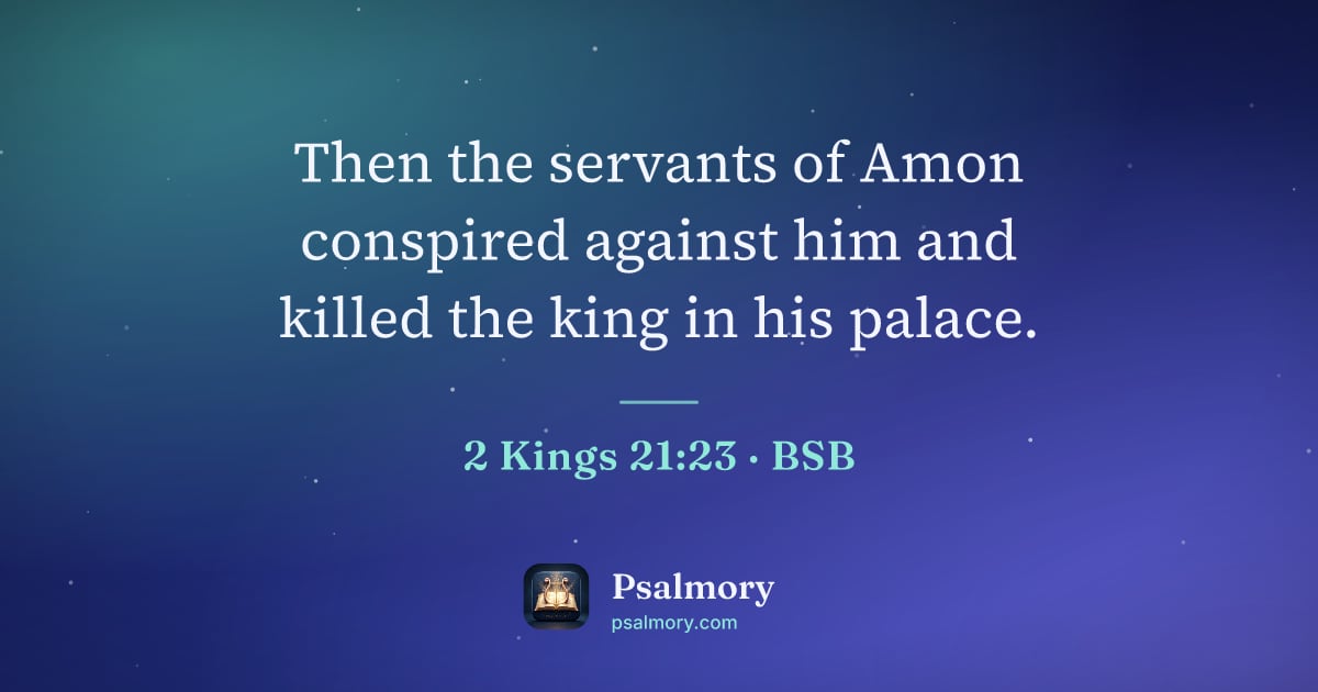 2 Kings 21:23 verse artwork: Then the servants of Amon conspired against him and killed the king in his palace.