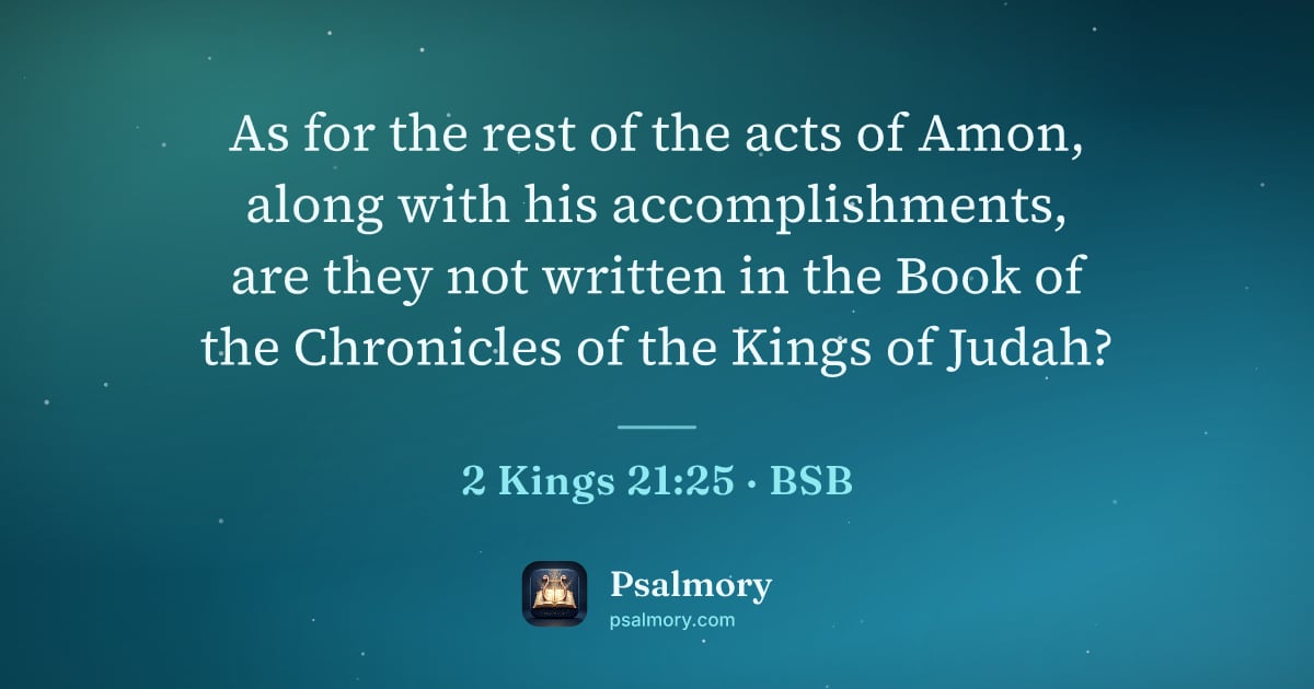 2 Kings 21:25 verse artwork: As for the rest of the acts of Amon, along with his accomplishments, are they not…