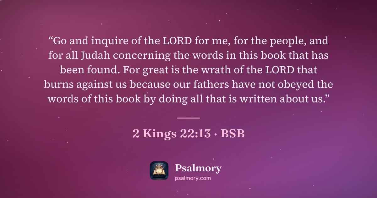 2 Kings 22:13 verse artwork: “Go and inquire of the LORD for me, for the people, and for all Judah concerning the…