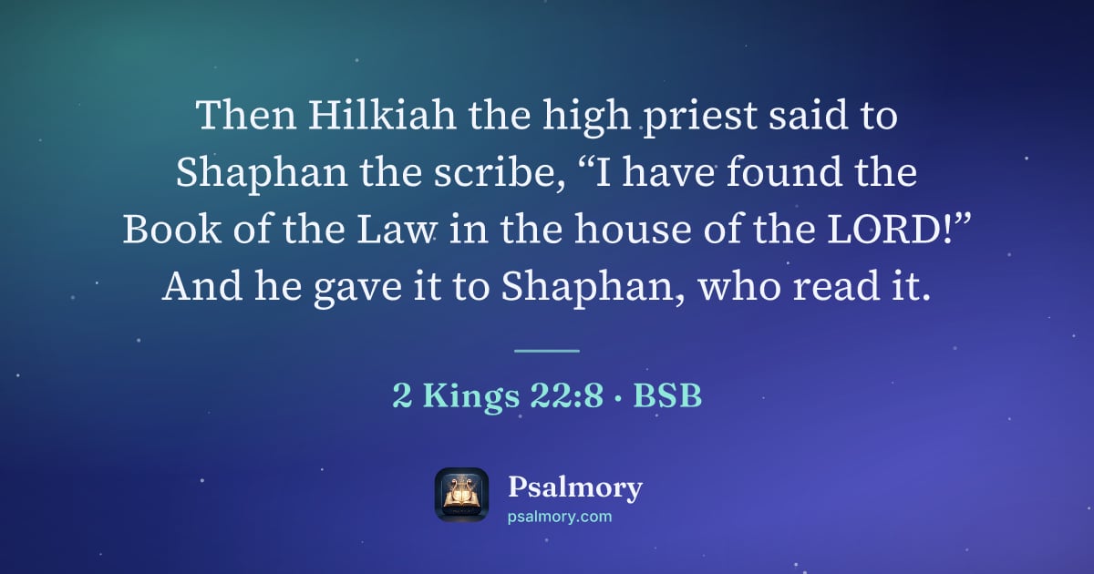 2 Kings 22:8 verse artwork: Then Hilkiah the high priest said to Shaphan the scribe, “I have found the Book of the…