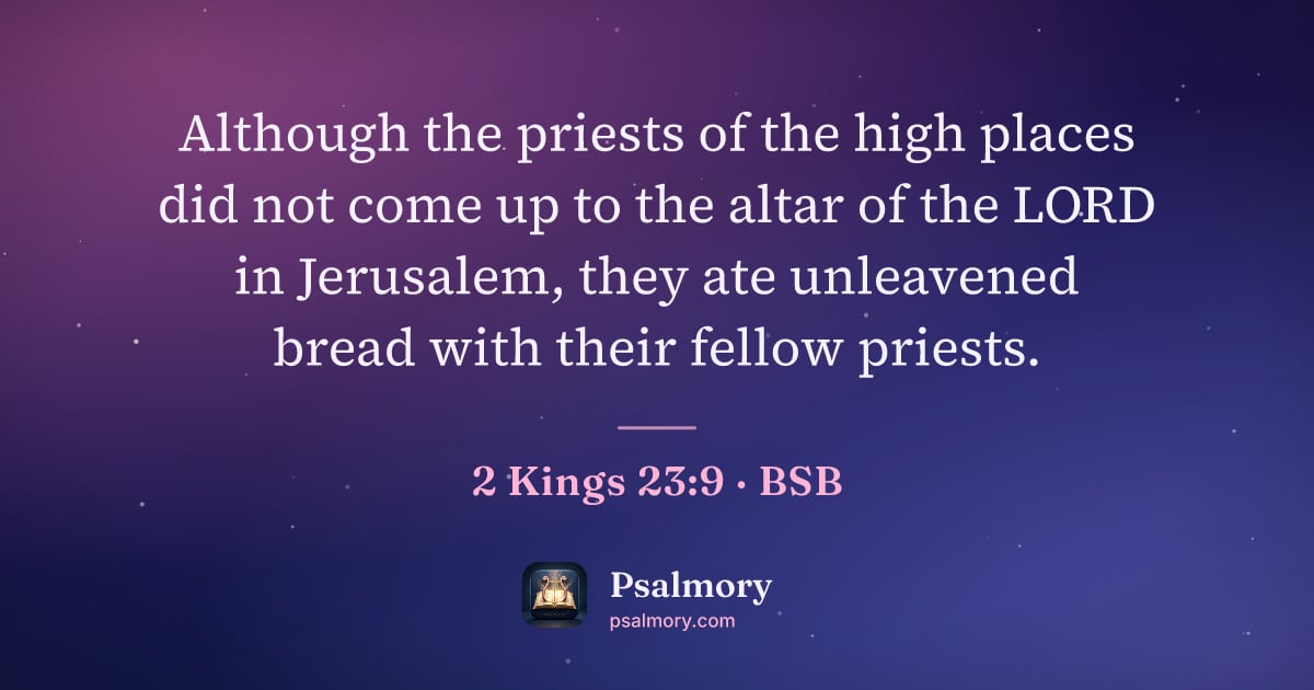 2 Kings 23:9 verse artwork: Although the priests of the high places did not come up to the altar of the LORD in…