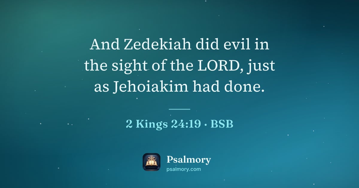 2 Kings 24:19 verse artwork: And Zedekiah did evil in the sight of the LORD, just as Jehoiakim had done.