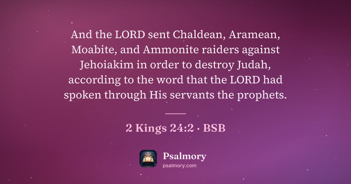 2 Kings 24:2 verse artwork: And the LORD sent Chaldean, Aramean, Moabite, and Ammonite raiders against Jehoiakim in…