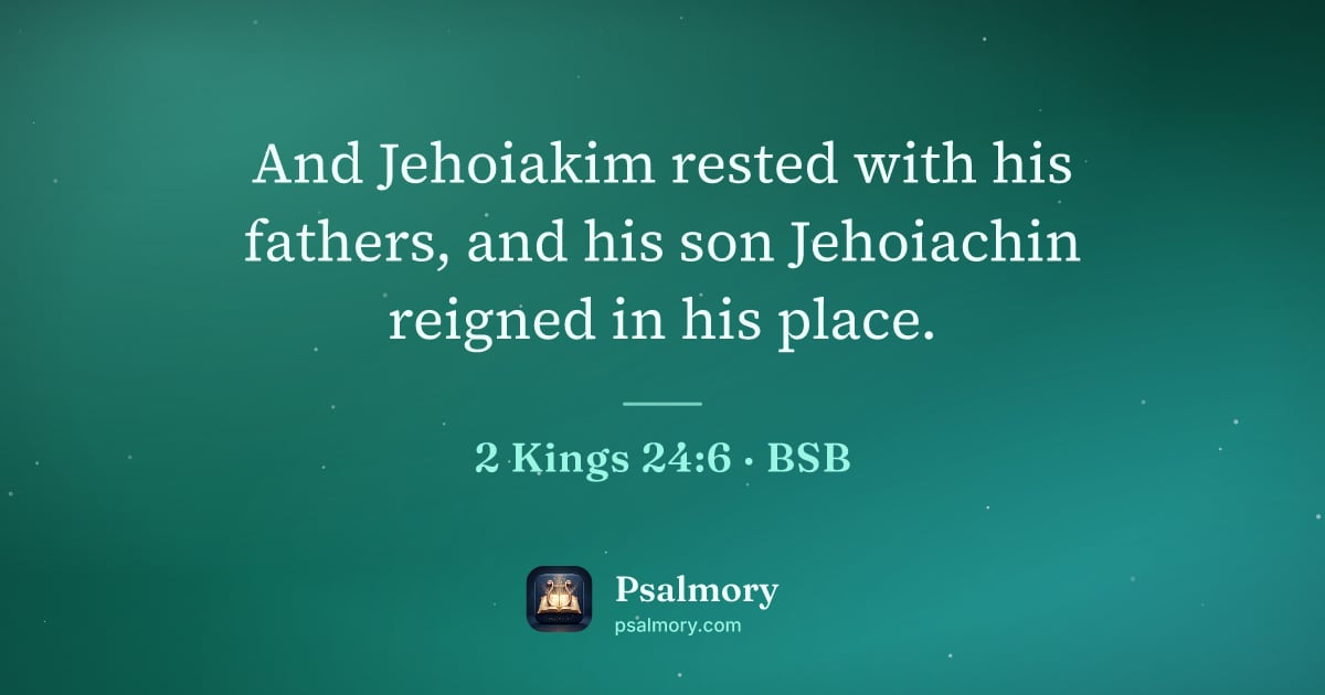2 Kings 24:6 verse artwork: And Jehoiakim rested with his fathers, and his son Jehoiachin reigned in his place.