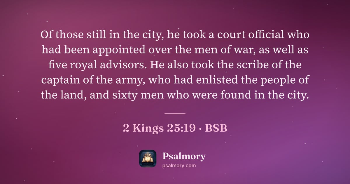 2 Kings 25:19 verse artwork: Of those still in the city, he took a court official who had been appointed over the men…