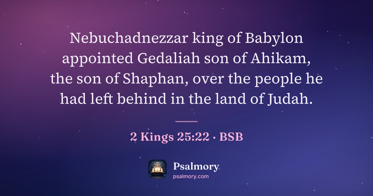 2 Kings 25:22 verse artwork: Nebuchadnezzar king of Babylon appointed Gedaliah son of Ahikam, the son of Shaphan,…