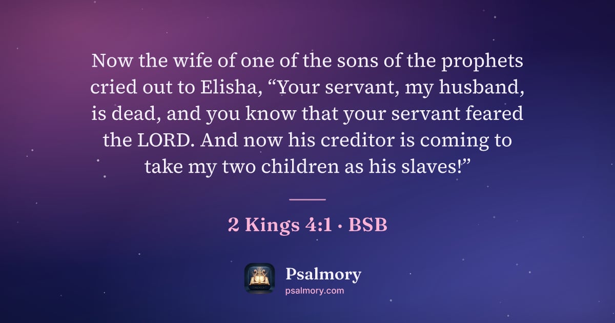 2 Kings 4:1 verse artwork: Now the wife of one of the sons of the prophets cried out to Elisha, “Your servant, my…