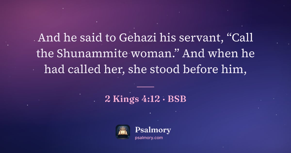 2 Kings 4:12 verse artwork: And he said to Gehazi his servant, “Call the Shunammite woman.” And when he had called…