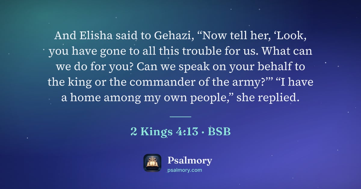 2 Kings 4:13 verse artwork: And Elisha said to Gehazi, “Now tell her, ‘Look, you have gone to all this trouble for…