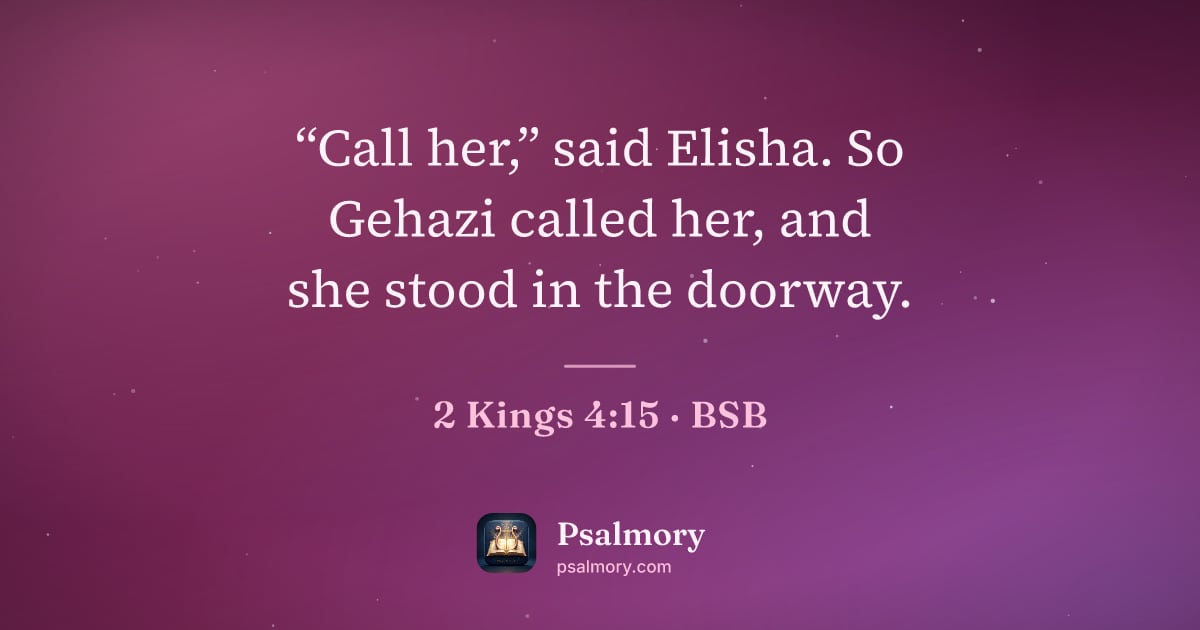 2 Kings 4:15 verse artwork: “Call her,” said Elisha. So Gehazi called her, and she stood in the doorway.