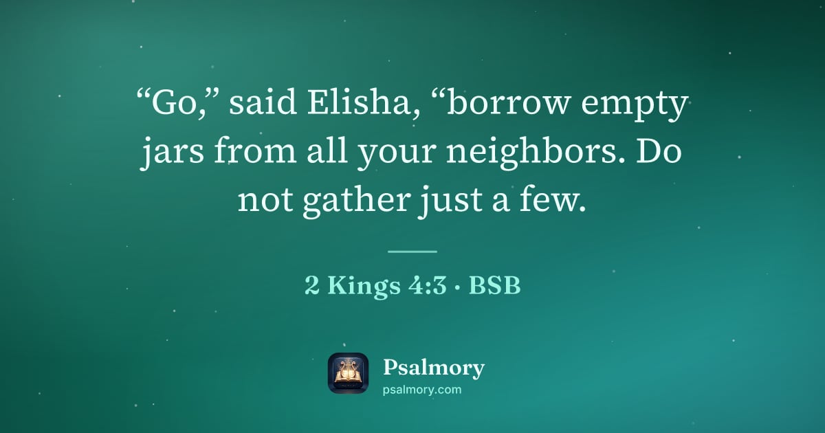 2 Kings 4:3 verse artwork: “Go,” said Elisha, “borrow empty jars from all your neighbors. Do not gather just a few.