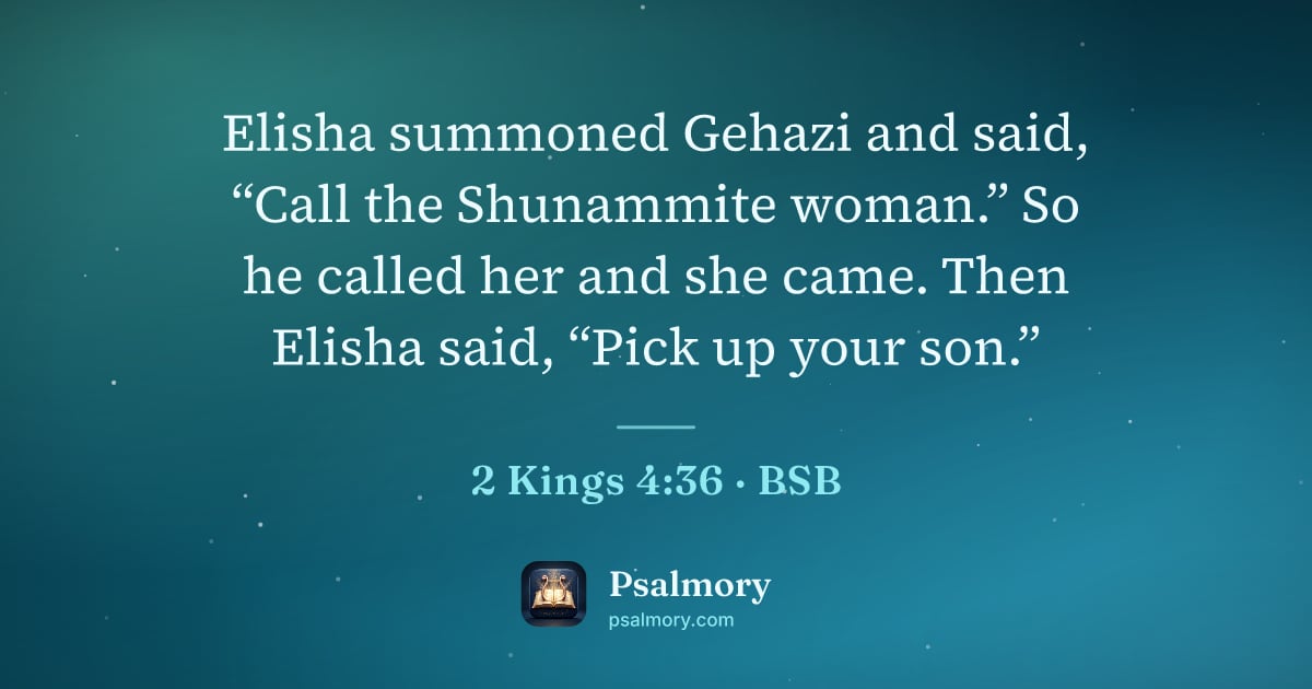 2 Kings 4:36 verse artwork: Elisha summoned Gehazi and said, “Call the Shunammite woman.” So he called her and she…