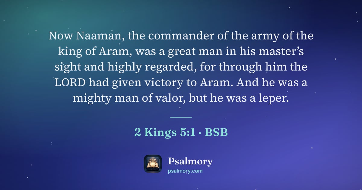 2 Kings 5:1 verse artwork: Now Naaman, the commander of the army of the king of Aram, was a great man in his…