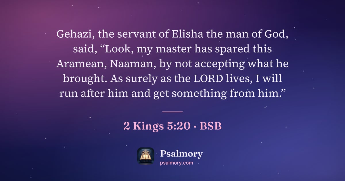 2 Kings 5:20 verse artwork: Gehazi, the servant of Elisha the man of God, said, “Look, my master has spared this…
