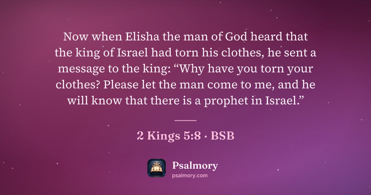 2 Kings 5:8 verse artwork: Now when Elisha the man of God heard that the king of Israel had torn his clothes, he…