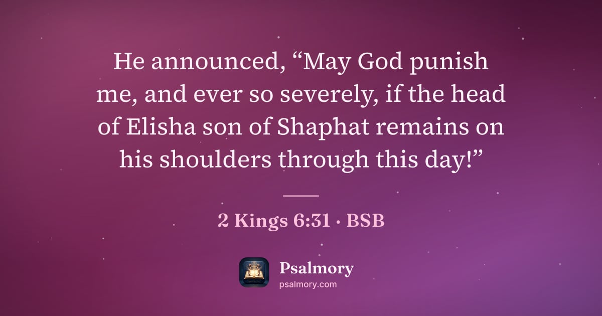 2 Kings 6:31 verse artwork: He announced, “May God punish me, and ever so severely, if the head of Elisha son of…