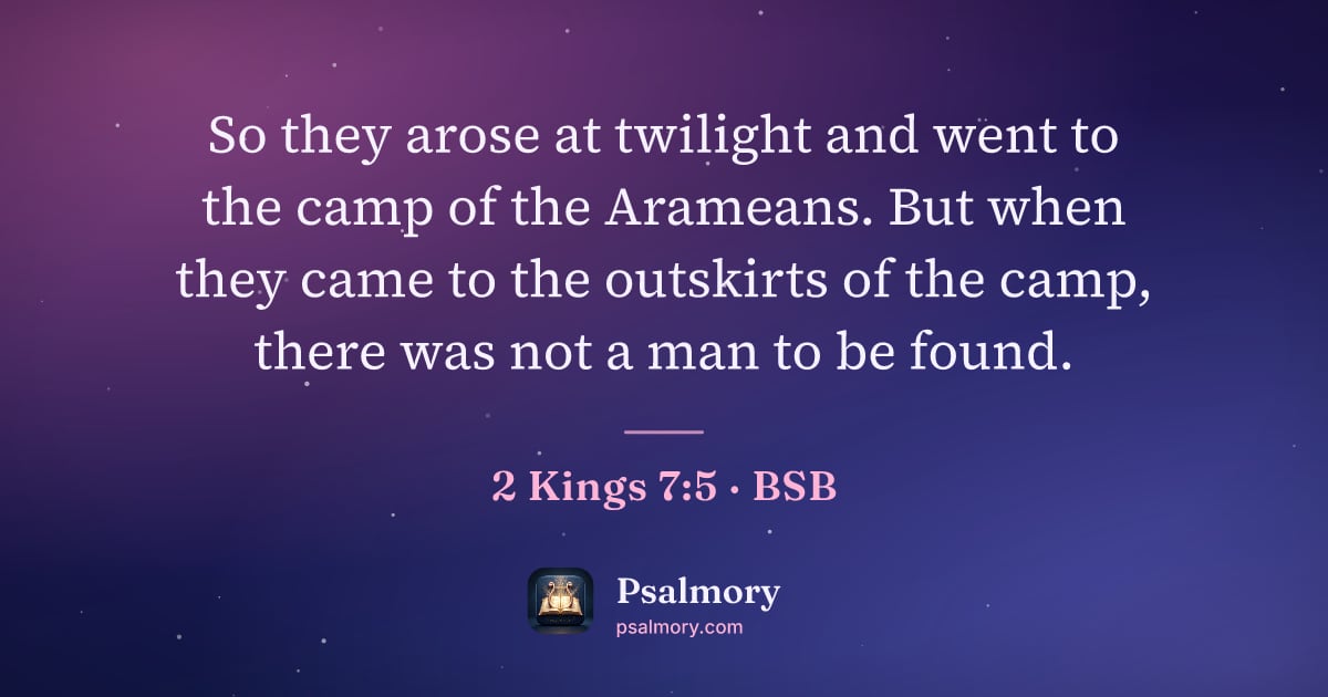 2 Kings 7:5 verse artwork: So they arose at twilight and went to the camp of the Arameans. But when they came to…