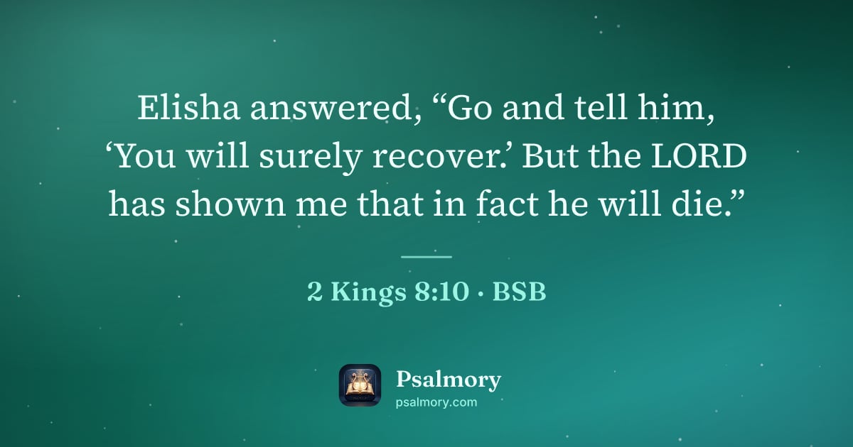2 Kings 8:10 verse artwork: Elisha answered, “Go and tell him, ‘You will surely recover.’ But the LORD has shown me…