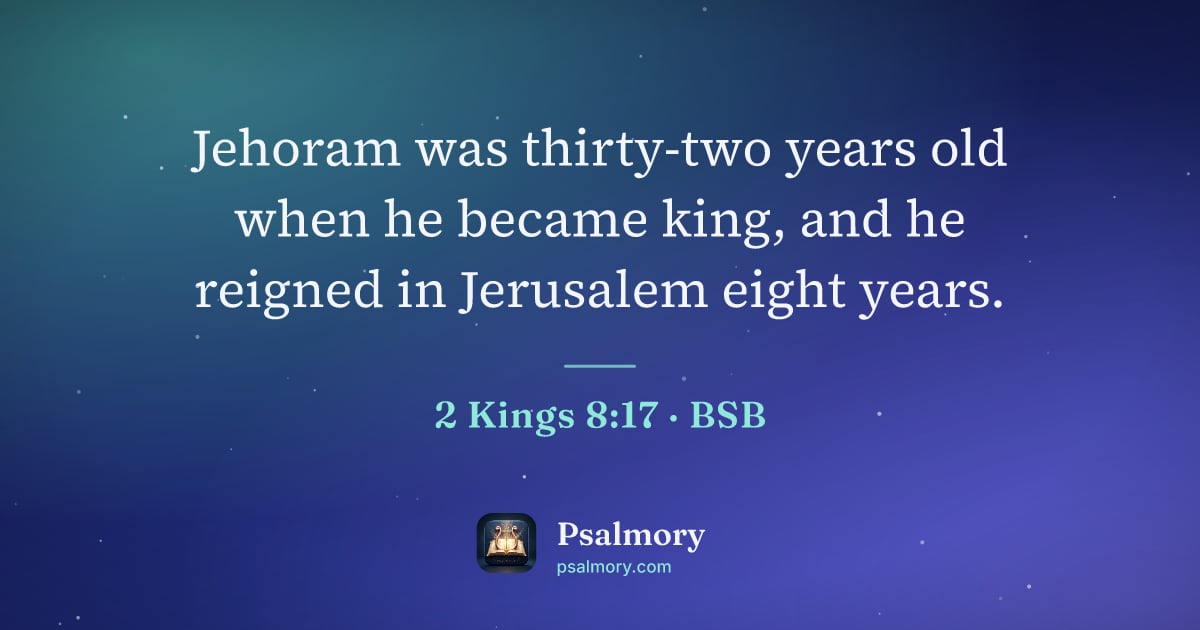 2 Kings 8:17 verse artwork: Jehoram was thirty-two years old when he became king, and he reigned in Jerusalem eight…