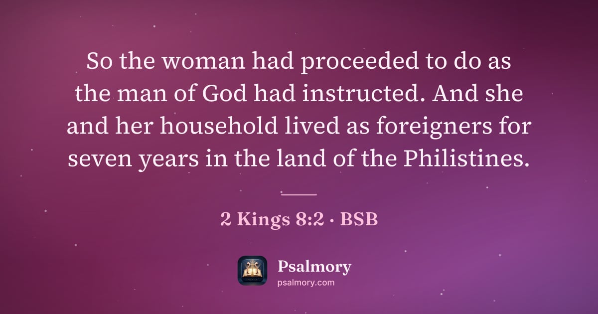 2 Kings 8:2 verse artwork: So the woman had proceeded to do as the man of God had instructed. And she and her…