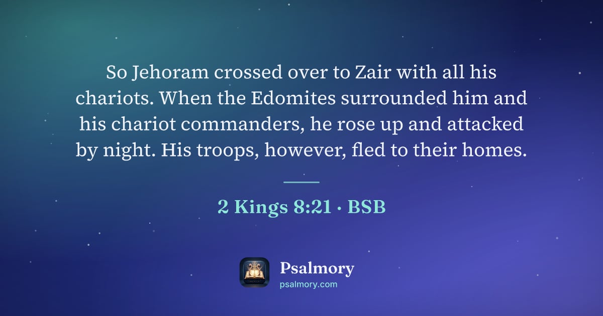 2 Kings 8:21 verse artwork: So Jehoram crossed over to Zair with all his chariots. When the Edomites surrounded him…