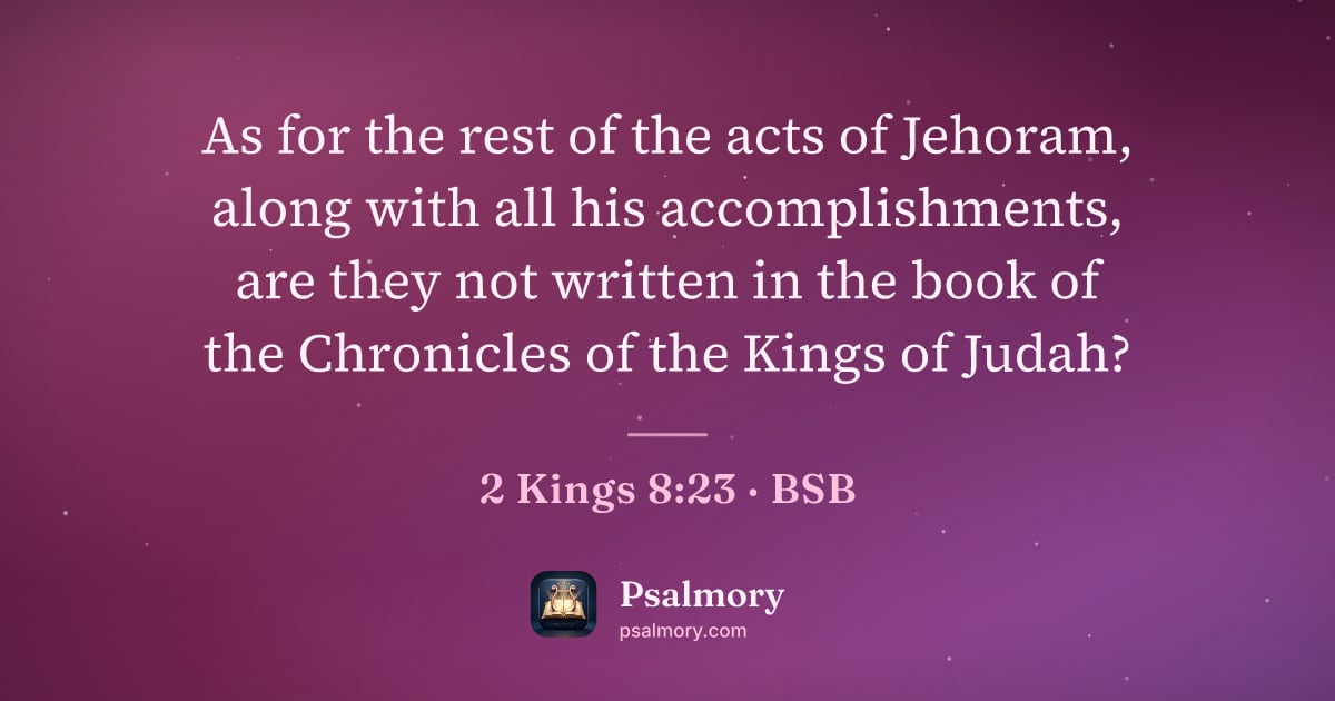 2 Kings 8:23 verse artwork: As for the rest of the acts of Jehoram, along with all his accomplishments, are they not…