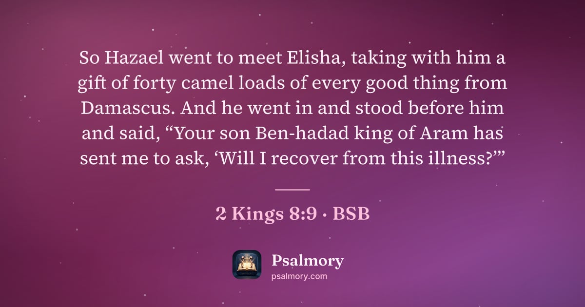 2 Kings 8:9 verse artwork: So Hazael went to meet Elisha, taking with him a gift of forty camel loads of every good…