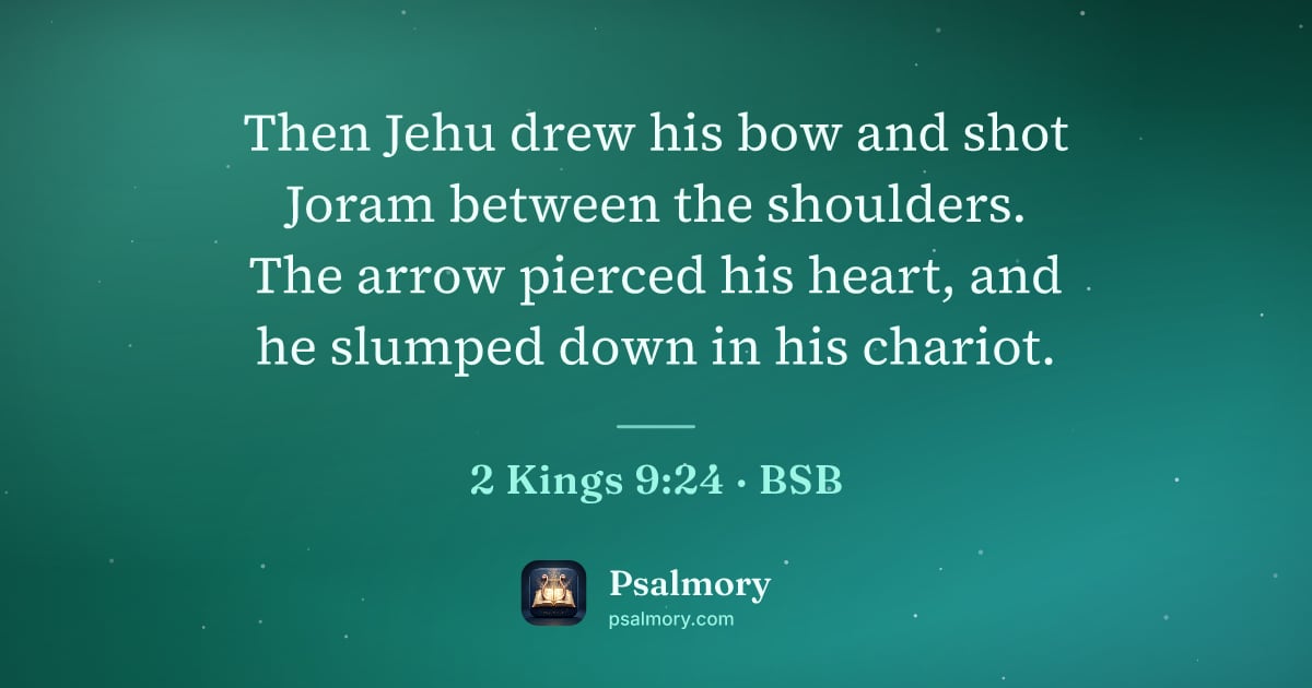 2 Kings 9:24 verse artwork: Then Jehu drew his bow and shot Joram between the shoulders. The arrow pierced his…