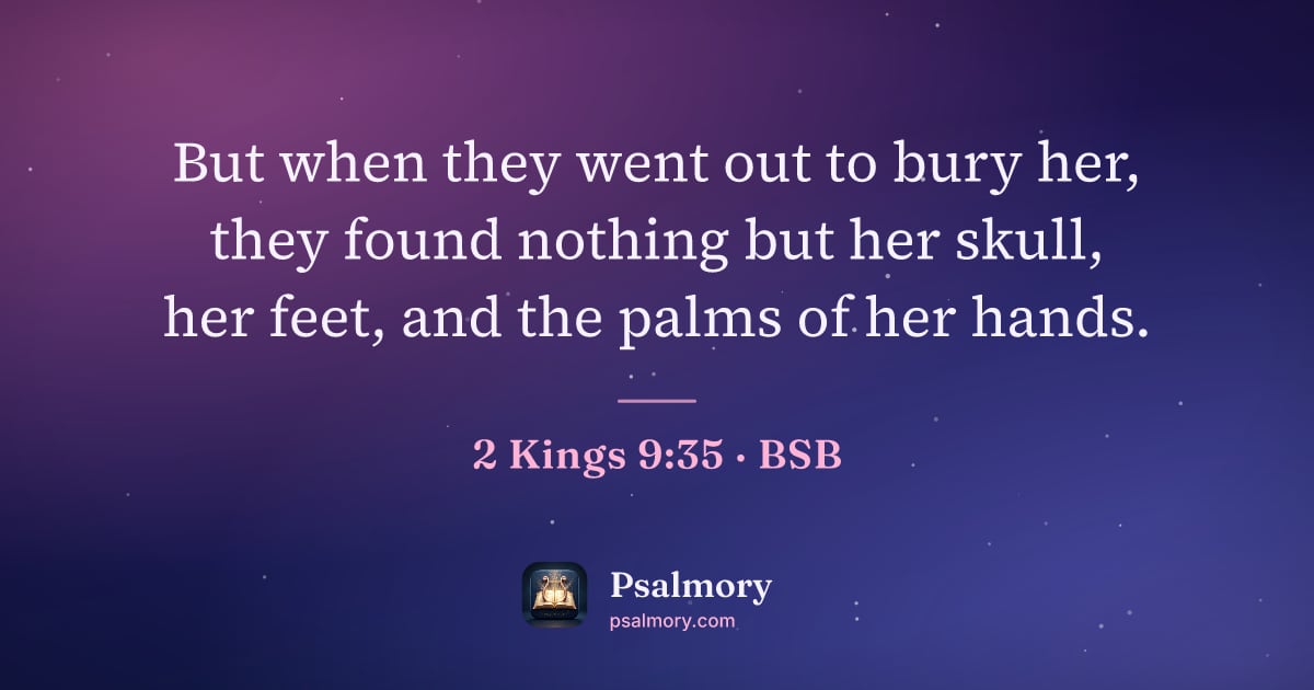 2 Kings 9:35 verse artwork: But when they went out to bury her, they found nothing but her skull, her feet, and the…