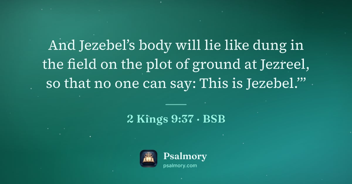 2 Kings 9:37 verse artwork: And Jezebel’s body will lie like dung in the field on the plot of ground at Jezreel, so…