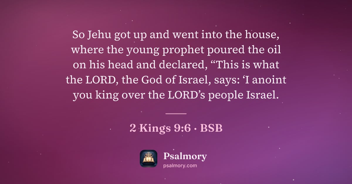 2 Kings 9:6 verse artwork: So Jehu got up and went into the house, where the young prophet poured the oil on his…