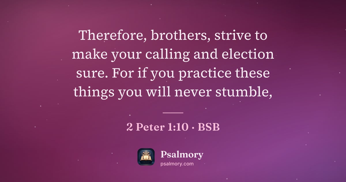 2 Peter 1:10 verse artwork: Therefore, brothers, strive to make your calling and election sure. For if you practice…