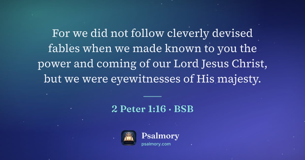 2 Peter 1:16 verse artwork: For we did not follow cleverly devised fables when we made known to you the power and…