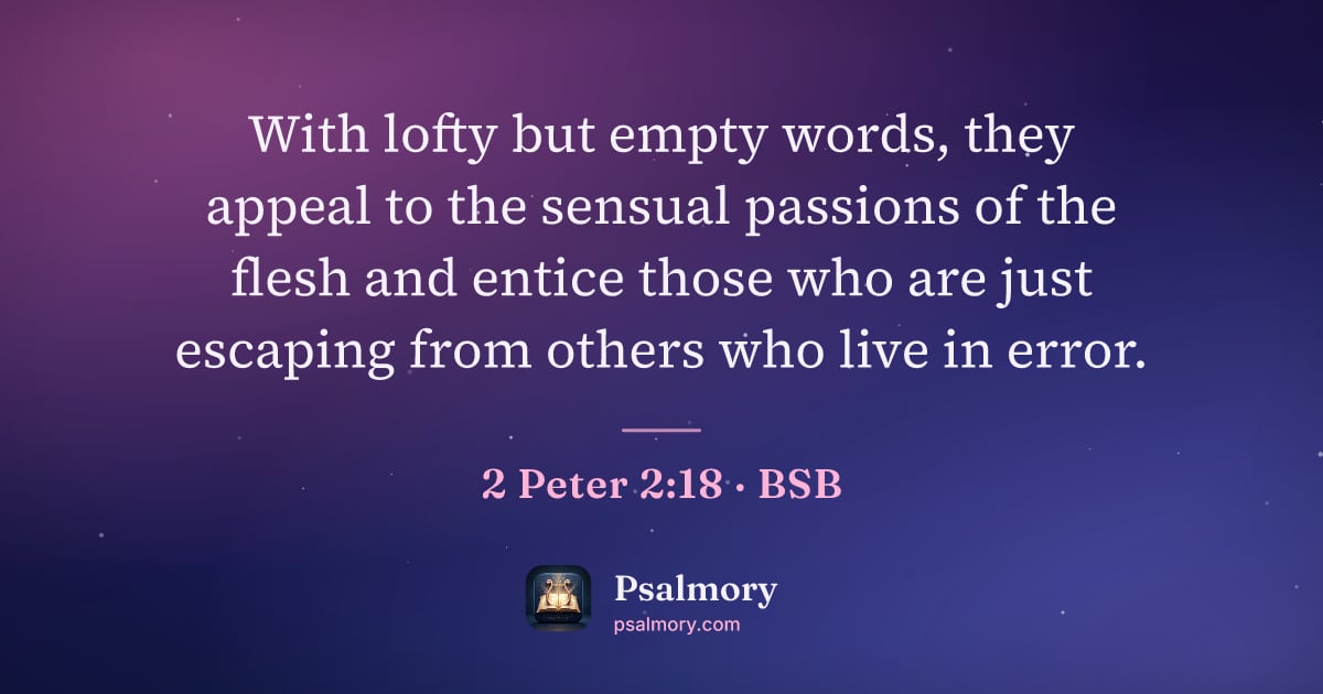 2 Peter 2:18 verse artwork: With lofty but empty words, they appeal to the sensual passions of the flesh and entice…