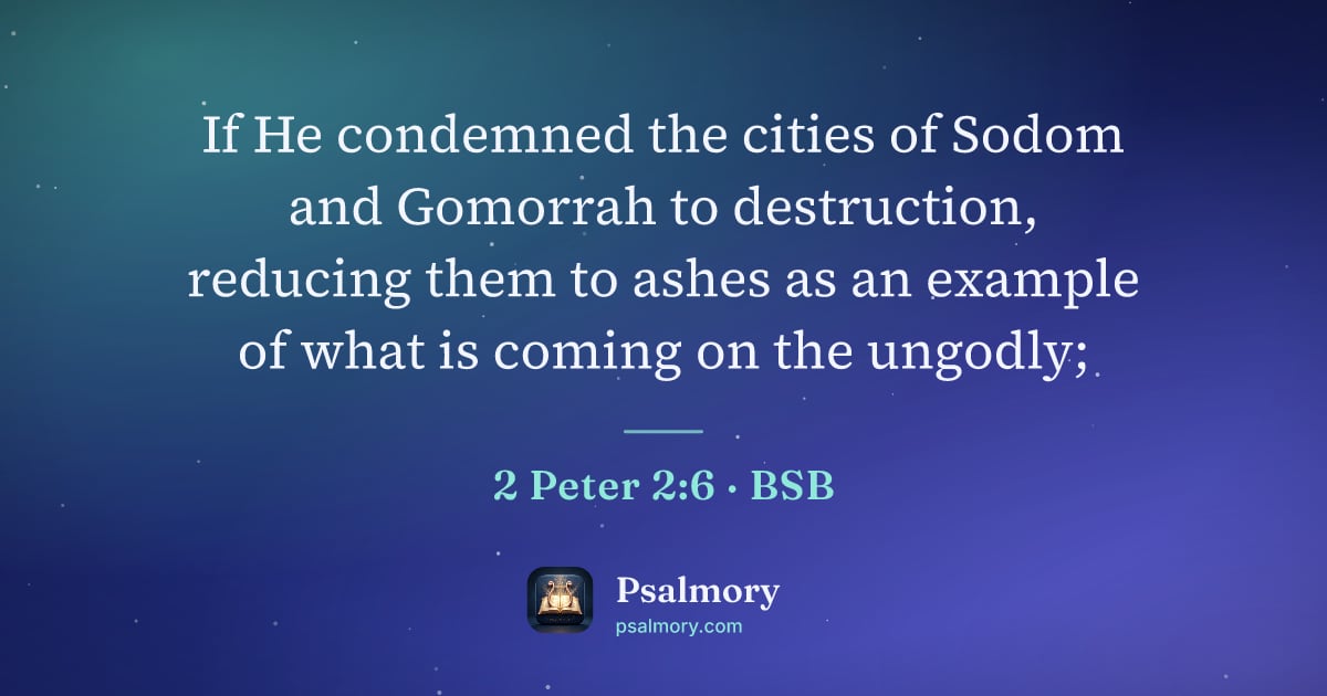 2 Peter 2:6 verse artwork: If He condemned the cities of Sodom and Gomorrah to destruction, reducing them to ashes…