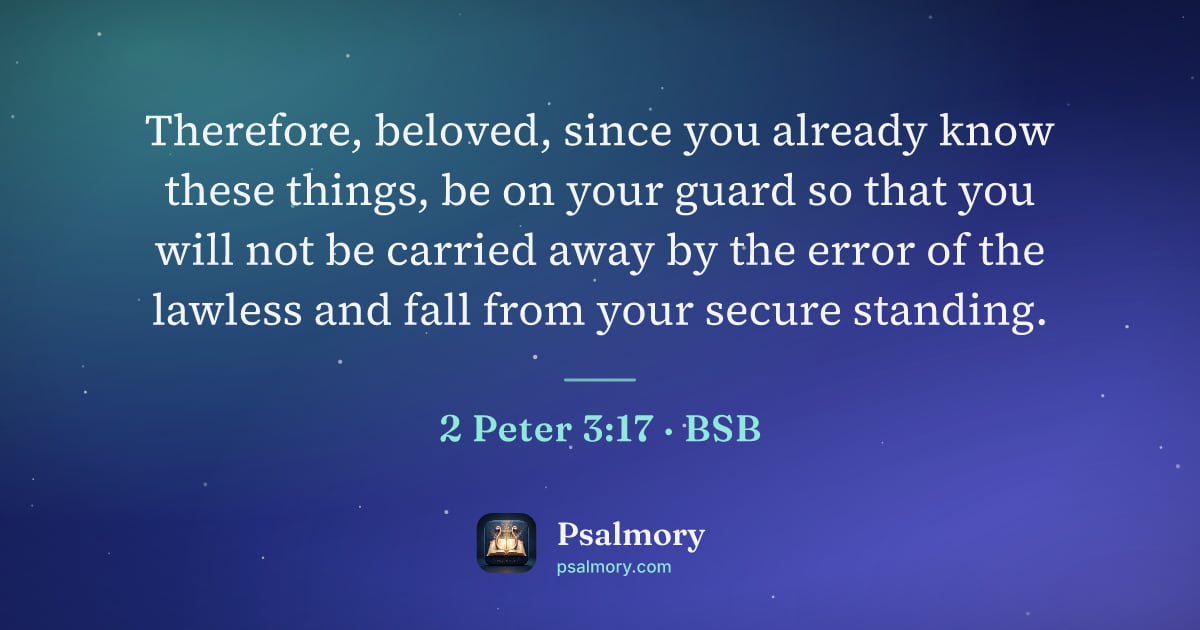 2 Peter 3:17 verse artwork: Therefore, beloved, since you already know these things, be on your guard so that you…