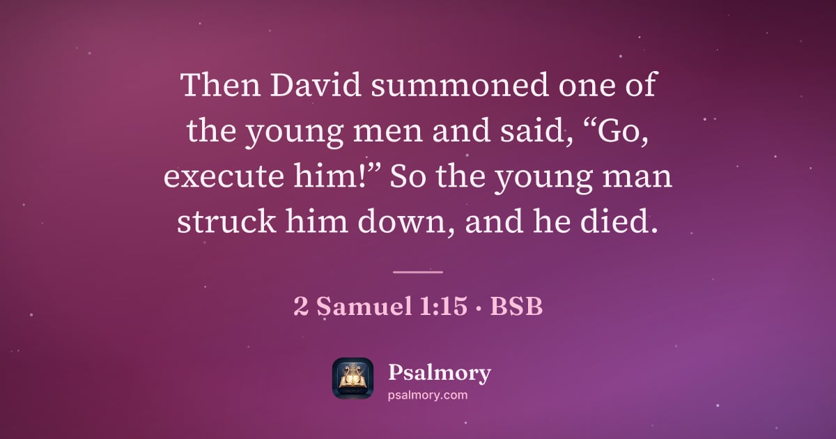 2 Samuel 1:15 verse artwork: Then David summoned one of the young men and said, “Go, execute him!” So the young man…