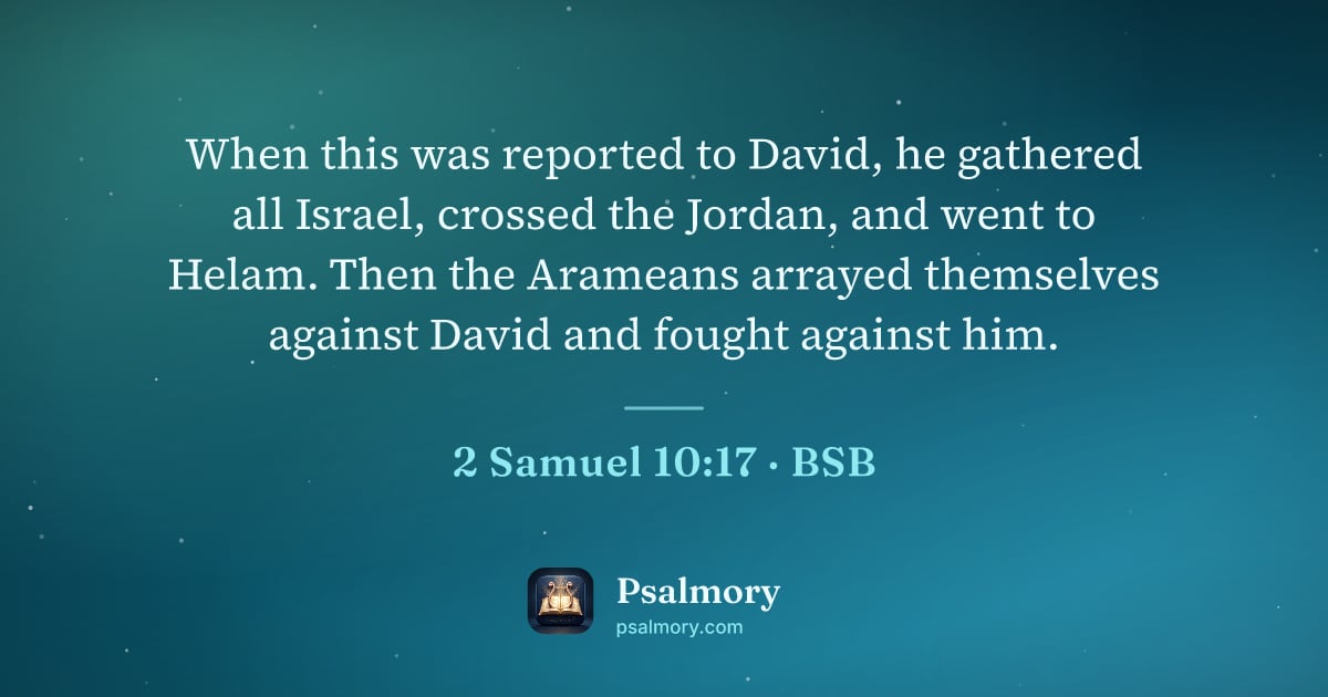 2 Samuel 10:17 verse artwork: When this was reported to David, he gathered all Israel, crossed the Jordan, and went to…