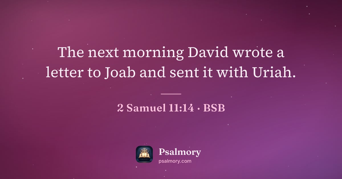 2 Samuel 11:14 verse artwork: The next morning David wrote a letter to Joab and sent it with Uriah.