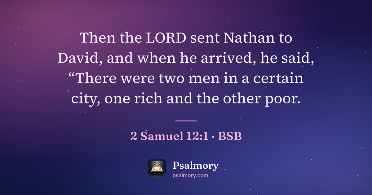 2 Samuel 12:1 verse artwork: Then the LORD sent Nathan to David, and when he arrived, he said, “There were two men in…