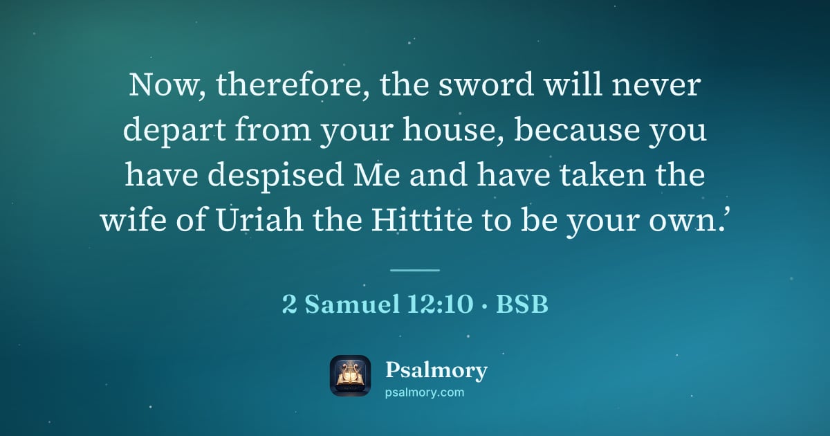 2 Samuel 12:10 verse artwork: Now, therefore, the sword will never depart from your house, because you have despised…